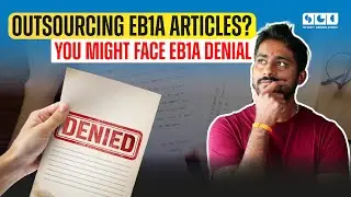 Аутсорсинг статей EB1A? Вы можете столкнуться с отказом в EB1A