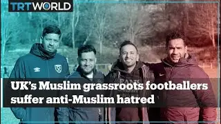 Muslim grassroots footballers in the UK suffer anti-Muslim hatred