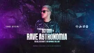 RAVE ASTRONOMIA - DJ GBR &bull; MC Gw, MC Duartt, MC Sapinha e MR  BIM