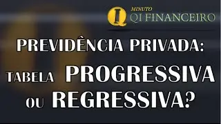 Previd&ecirc;ncia Privada: Tabela Progressiva ou Regressiva?