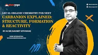 GOC - 2: Carbanion: Structure, Formation & Reactivity |  NEET General Organic Chemistry by NJ Sir