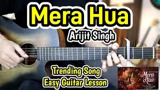 Mera Hua - Arijit Singh - Trending Song - Most Easy Guitar Lesson Chords -Ek Deewane Ki Deewaniyat
