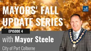 Mayors' Fall Update Series - Episode 4 - Mayor Steele
