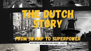 The Dutch Story Begins: From Swamp to Superpower | Dutch History (Part 1)