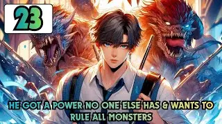 He Got a Power No One Else Has & Wants to Rule All Monsters 23