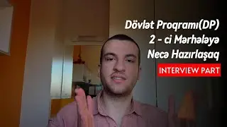 Dövlət Proqramı 2  - ci Hissə| INTERVIEW Mərhələsinə Necə Hazırlaşmalıq