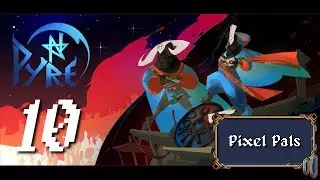 Let's Play Pyre - Drive Imp's Intuition [Episode 10]