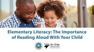 Parent University - Elementary Literacy: The Importance of Reading Aloud With Your Child
