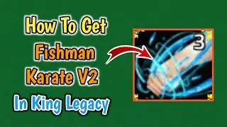 How To Get Fishman Karate V2 In King Legacy | Fishman Karate V2 Complete Guide
