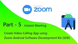 Part-5 Instant Meeting | Integrate Zoom with New or Existing App | Zoom Android SDK | Android Studio