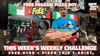 GTA: Online. &bull; This week's Weekly Challenge. &bull; 300K GTA$ + Pizza This Tee + Free Pizza Boy. &bull; 🆓️💵💵👕🛵