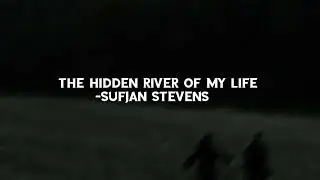 (1 hour loop) - The Hidden River of My Life// Sufjan Stevens ☁️🌲