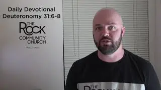 Devotional #15, Deuteronomy 31:6-8, Pastor Drew