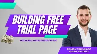 Create An Online Course - Build 3 - Finishing off full course + free trial page