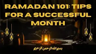 TIPS FOR A SUCCESSFUL MONTH OF RAMADAN
