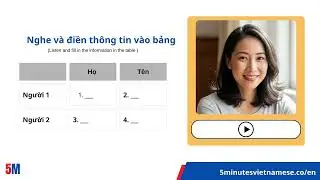 Listen and fill in the information in the table - 5 Minutes Vietnamese