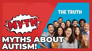 8 Shocking Myths About Autism!