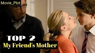 TOP 2 Affair With My Friend's Mother | Older Woman And Young Man | Cheating wife | Plot movie