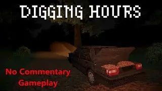 Digging Hours | No Commentary Gameplay