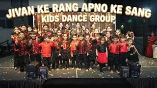 04 Jivan ke Rang Apno Ke Sang Kids Dance Group