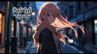 Fighting: Bali Lofi's Poetic Lo-Fi Melody Will Soothe Your Soul