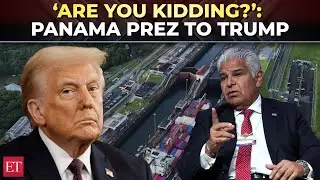 'Be serious&hellip;': Trump faces fury over Panama Canal 'invasion' plan; Prez Mulino warns, 'not yours&hellip;'