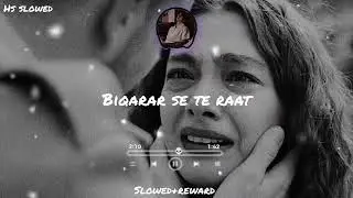 Heart touching song slowed+reward♫biqararse te rat#slowedandreverb#boost #song#unfreezemyacount