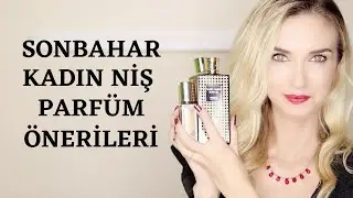 Sonbahar Kadın Niş Parfüm Önerileri