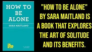 How to Be Alone Summary of Key Ideas and Review | Sara Maitland