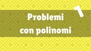 polinomi - problemi con i polinomi 1
