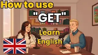 Learn English with Real Conversations Podcast  How to Use GET in Slow English