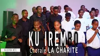 Ku irembo by Chorale La Chart&eacute; (MTC)