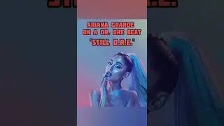 If Ariana Grande was on 