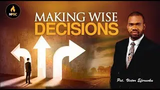 MAKING WISE DECISIONS || PST. VICTOR EFORUOKU