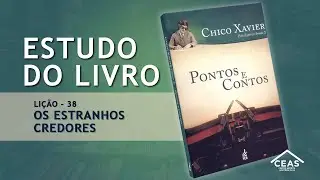 Estudo do livro - Pontos e Contos - Lição 38 - Os estranhos credores