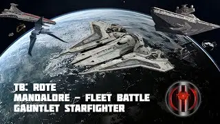 TB Rote: Mandalore - Fleet Battle - Gauntlet Starfighter