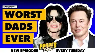 WORST DADS OF ALL TIME | Proper Rank Podcast #014