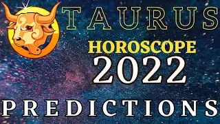 Taurus horoscope 2022 | TAURUS 2022 HOROSCOPE PREDICTIONS