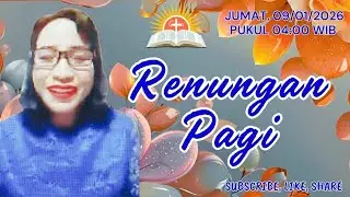 RENUNGAN PAGI Jumat, 09/01/2026 Pukul 04:00 WIB
