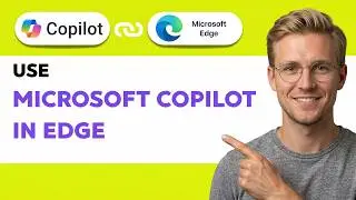 How to Use Microsoft Copilot in Edge [2026 Full Guide]