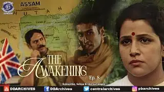 The Awakening | Assam&rsquo;s Roar that Echoed India&rsquo;s Freedom | Ep. 08