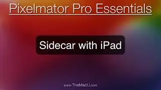 How to use Pixelmator Pro with an iPad & Apple Pencil with Sidecar!