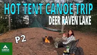 Hot Tent Canoe Trip - P2 -  Deer Raven Lake  HHWT