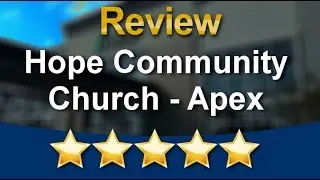 Hope Community Church Apex Perfect Five Star Review by John M.