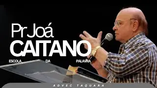 ESCOLA DA PALAVRA I PR JOÁ CAITANO I ADVEC TAQUARA