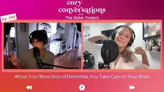 When Your Mom Dies of Dementia, You Take Care of Your Brain
