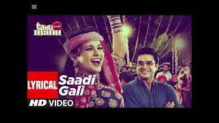 Sadi Gali 8K Full Song | Tanu Weds Manu | Kangna Ranaut | R Madhavan | T-Series