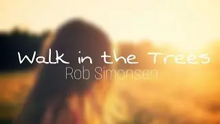 Walk in the Trees by Rob Simonsen