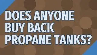 Does anyone buy back propane tanks?