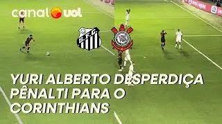 SANTOS X CORINTHIANS: YURI ALBERTO DESPERDI&Ccedil;A P&Ecirc;NALTI NO IN&Iacute;CIO DO JOGO! VEJA